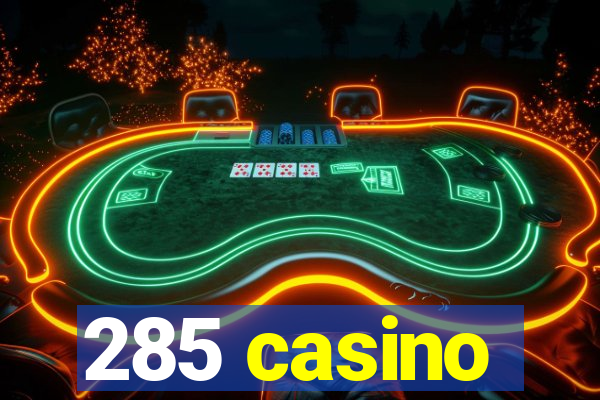 285 casino